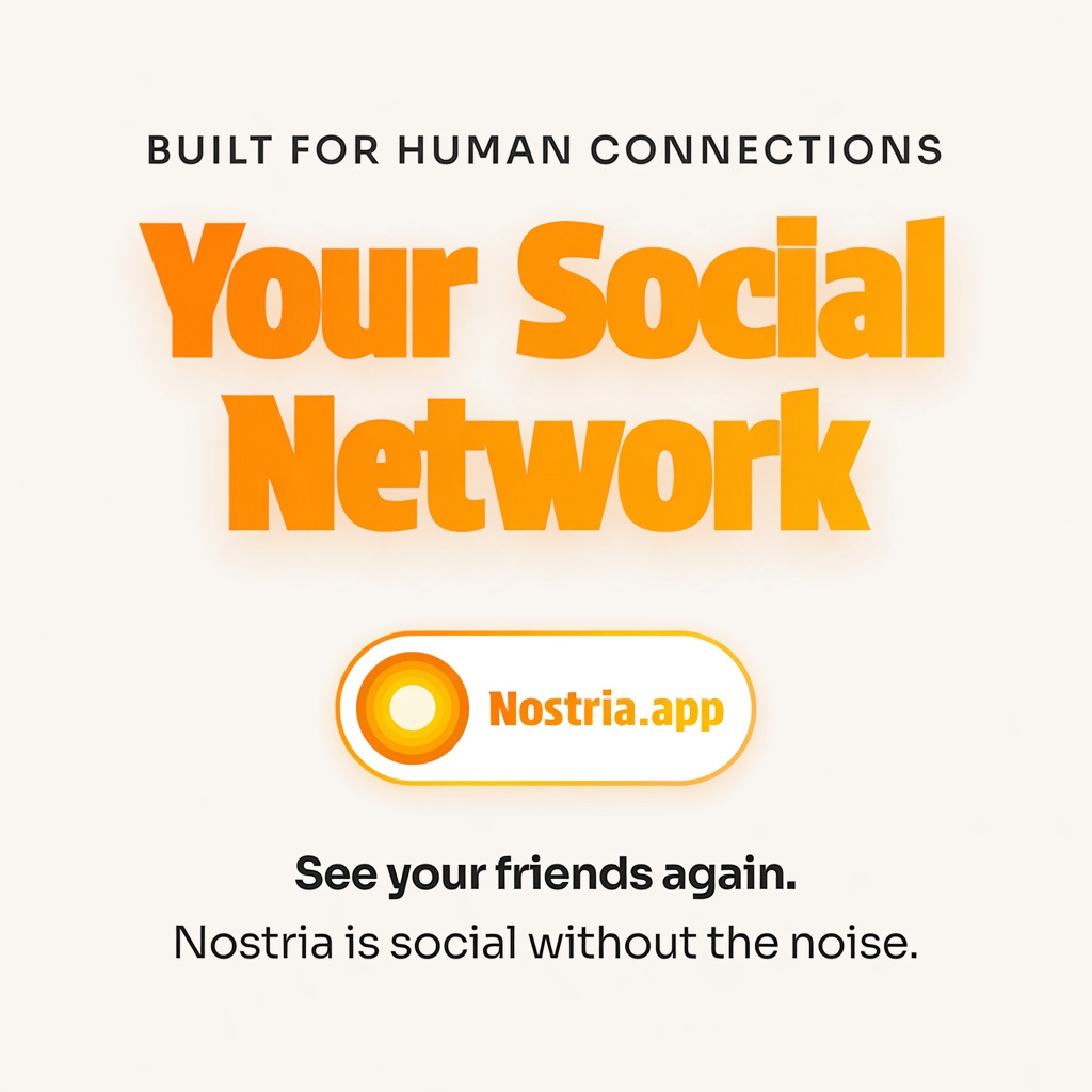 Nostria — your social network, built for human connections. See your friends again.